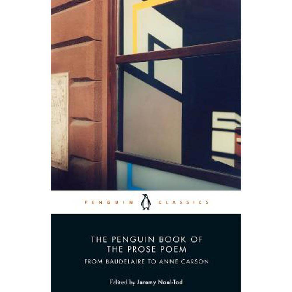 The Penguin Book of the Prose Poem: From Baudelaire to Anne Carson (Paperback) - Jeremy Noel-Tod